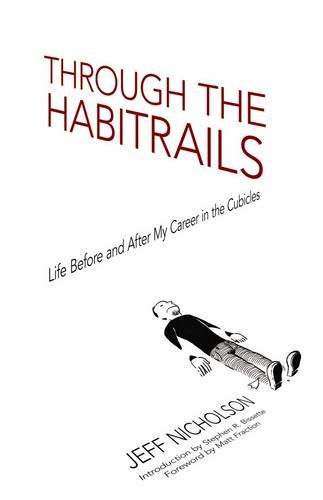 Through The Habitrails: Life Before And After My Career In The Cubicles